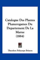 Catalogue Des Plantes Phanerogames Du Departement De La Marne (1884) 1148206930 Book Cover