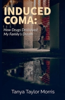 Induced Coma: How Drugs Destroyed My Family's Dream B0F8PNG7PF Book Cover