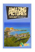 Amazing Pictures and Facts about Jamaica: The Most Amazing Fact Book for Kids about Jamaica 1542673739 Book Cover