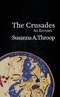 The Crusades: An Epitome (Epitomes) 1912801027 Book Cover