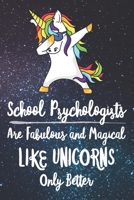 School Psychologists Are Fabulous And Magical Like Unicorns Only Better: Lined Notebook and Writing Journal For Professional Unicorns 6x9 120 Page 1688041060 Book Cover