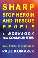 SHARP Stop Heroin and Rescue People, 2nd Edition, Facing Fentanyl: A Workbook for Communities B09XLQ2MPR Book Cover