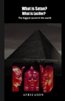 What is Satan? What is Lucifer?: The biggest secret in the world 9787748127 Book Cover