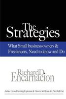 The Strategies: What Small Business Owners & Freelancers Need to Know and Do 1502722631 Book Cover