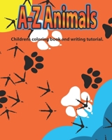 A-Z Animals: Children's coloring book and writing tutorial B086PNWS9K Book Cover