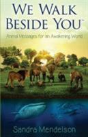 We Walk Beside You: Animal Messages for an Awakening World 0999270400 Book Cover
