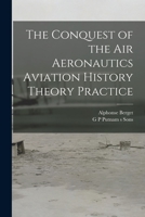 The Conquest of the Air Aeronautics Aviation History Theory Practice 1016829248 Book Cover
