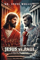 JESUS VS PAUL: A TALE OF TWO MESSAGES B0DRYMFWJ3 Book Cover
