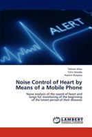 Noise Control of Heart by Means of a Mobile Phone 3659311308 Book Cover