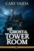 Ghost in the Tower Room : Ghosts of Casco Bay Series 1968761446 Book Cover