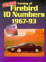 Catalog of Firebird ID Numbers, 1967-93 (Cars & Parts Magazine Matching Numbers Series) (Cars & Parts Magazine Matching Numbers Series) 1880524163 Book Cover