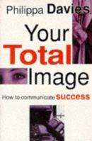 Your Total Image: How to Communicate Success 0861888421 Book Cover