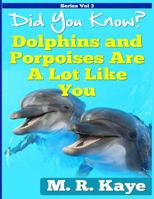 Did You Know? Dolphins and Porpoises Are A Lot Like You 1790996767 Book Cover