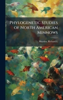 Phylogenetic Studies of North American Minnows 1024182711 Book Cover