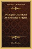 Dialogues On Natural And Revealed Religion 1357218605 Book Cover