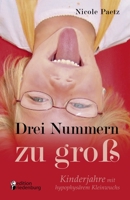 Drei Nummern zu gro� - Kinderjahre mit hypophys�rem Kleinwuchs 3902647329 Book Cover