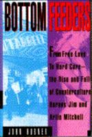 Bottom Feeders: From Free Love to Hard Core 038542261X Book Cover