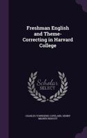 Freshman English and Theme-Correcting in Harvard College 1021719579 Book Cover