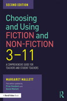 Choosing and Using Fiction and Non-Fiction 3-11: A Comprehensive Guide for Teachers and Student Teachers 1138501808 Book Cover