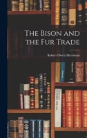 The Bison and the Fur Trade 1014154790 Book Cover