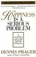 Happiness Is a Serious Problem: A Human Nature Repair Manual 0060987359 Book Cover