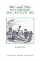 The Allotment Movement in England, 1793-1873 1843836432 Book Cover