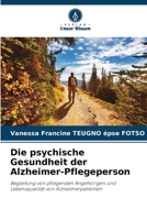 Die psychische Gesundheit der Alzheimer-Pflegeperson: Begleitung von pflegenden Angehörigen und Lebensqualität von Alzheimerpatienten 6206097811 Book Cover