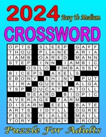 2024 Easy To Medium Crossword Puzzle For Adults: Challenging Puzzles for Mind Exercise Collections Of 80 Medium to Hard Crossword Puzzles ... for Adults and Seniors Who Enjoy Puzzles B0CSWRYMRN Book Cover