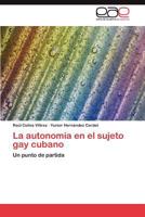 La autonomia en el sujeto gay cubano 3848452618 Book Cover