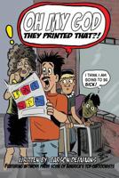 Oh My God They Printed That!? 1629332739 Book Cover