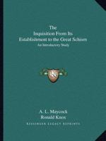 The Inquisition From Its Establishment to the Great Schism: An Introductory Study 1162619481 Book Cover