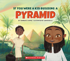 If You Were a Kid Building a Pyramid (If You Were a Kid) (Library Edition) 0531239497 Book Cover