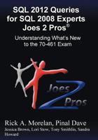 SQL 2012 Queries for SQL 2008 Experts Joes 2 Pros: Understanding What's New to the 70-461 Exam 1939666058 Book Cover