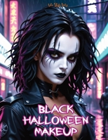 Black Halloween Makeup: Gothic and Horror Guide-Step-by-Step Face Painting and Dark Designs for Halloween 8367484916 Book Cover