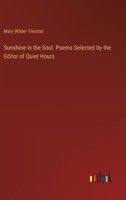 Sunshine in the Soul. Poems Selected by the Editor of Quiet Hours 3385453410 Book Cover