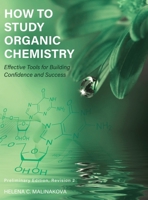 How to Study Organic Chemistry: Effective Tools for Building Confidence and Success B0CN7HHWLP Book Cover