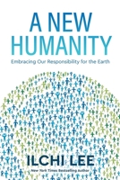 A New Humanity: Embracing Our Responsibility for the Earth 1947502271 Book Cover