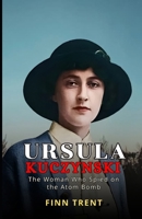 Ursula Kuczynski: The Woman Who Spied on the Atom Bomb B0FT3VNDXL Book Cover