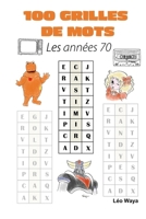 100 GRILLES DE MOTS: Les années 70 (French Edition) B0DN9Y7PXV Book Cover
