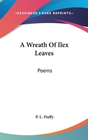 A Wreath of Ilex Leaves: Poems 0548475032 Book Cover