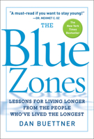 The Blue Zone: Lessons for Living Longer From the People Who've Lived the Longest