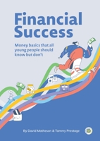 Financial Success: Money basics that all young people should know but don't 1764422600 Book Cover