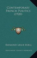 Contemporary French politics. by Raymond Leslie Buell with a 1017565090 Book Cover