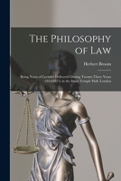 The Philosophy of Law: Being Notes of Lectures Delivered During Twenty-Three Years (1852-1875) in Th 101400280X Book Cover