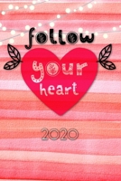 Follow your Heart 2020: Terminplaner Wochenkalender Monatskalender f�r 2020 im praktischen Taschenformat und tollen Follow your Heart Design 1673677487 Book Cover