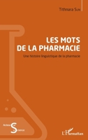 Les mots de la pharmacie: Une histoire linguistique de la pharmacie (Acteurs de La Science) (French Edition) 2343152020 Book Cover