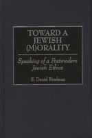 Toward a Jewish (M)Orality: Speaking of a Postmodern Jewish Ethics (Contributions to the Study of Religion) 0313306036 Book Cover