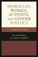 Moroccan Women, Activists, and Gender Politics: An Institutional Analysis 1498501702 Book Cover