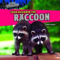 Your Neighbor the Raccoon 1448853893 Book Cover