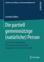 Die Partiell Gemeinn�tzige (Nat�rliche) Person: Zur Rechtssystematischen Erfassung Von Individuellem Engagement F�r Das Gemeinwohl 3658207922 Book Cover